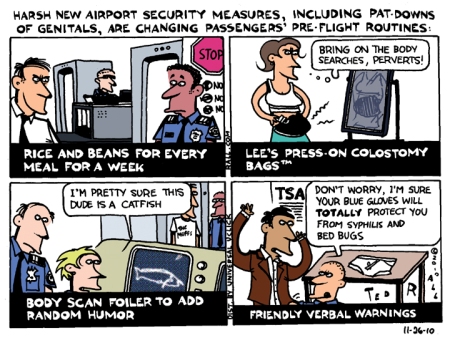 Simmering discontent about the intrusion is now out on the streets too  |  Pre-Flight Check. Friday, November 26th, 2010 by Ted Rall. at cartoonistswithattitude.org